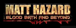 Matt-hazard-blood-bath-and-beyond