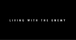 Living with the Enemy