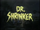 Dr. Shrinker