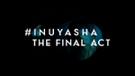 InuYasha: The Final Act (2009-201?/2014-2015)*