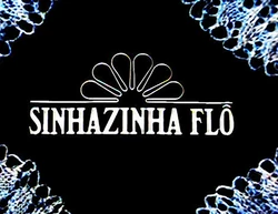 Sinhazinha Flô - Globo