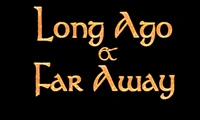 LongAgoAndFarAway