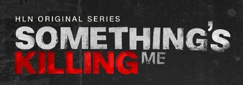 Something's killing me