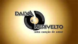 Dalva e Herivelto, uma Canção de Amor - Globo (2010)