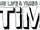 The Life & Times of Tim