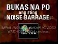 "Bukas na po ang ating noise barrage." (1994)