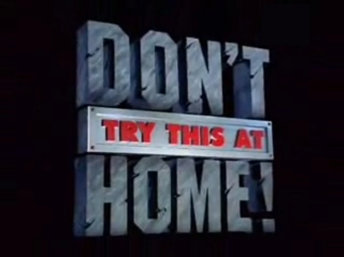 Don't Try This at Home! | Logopedia | Fandom