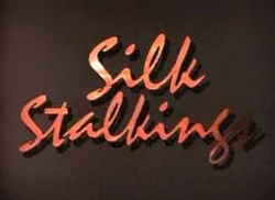 Silk stalkings