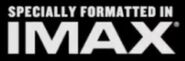 “Specially Formatted in IMAX” 1st logo overload.