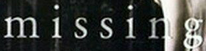 Missing (2005 film) | Logopedia | Fandom