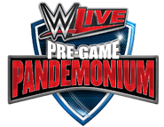 WWE Live Pre Game Pandemonium 2018
