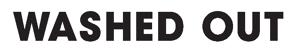 Washed Out | Logopedia | Fandom