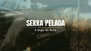 Serra Pelada - A Saga do Ouro