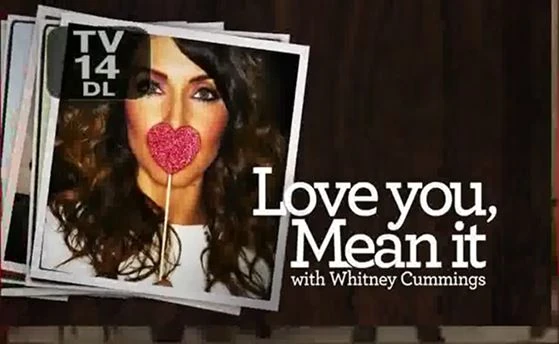 Love You Mean It With Whitney Cummings Logopedia Fandom It was advertised on this show that she had a comedy special soon airing on comedy central. logopedia fandom