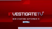 KTTC InvestigateTV promo 2023.png (438 KB) Investigate TV+ Promo