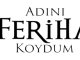 Adını Feriha Koydum