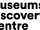 Museums Discovery Centre