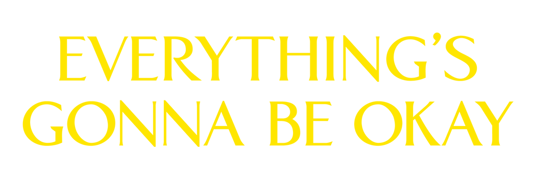 It is gonna to be. Everything is gonna be ok. gonna be okay надпись. we gonna be ok.