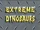 Extreme Dinosaurs