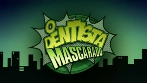 O Dentista Mascarado