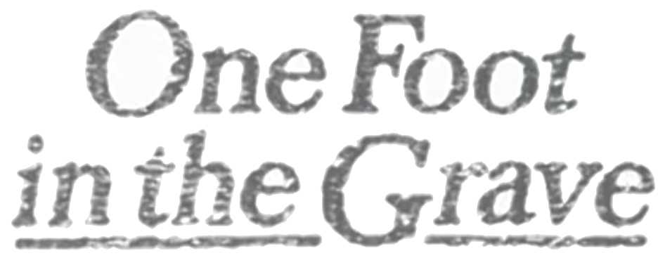 One Foot in the Grave | Logopedia | Fandom