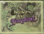 Hey Hey It's Fairyland (4-7-87)