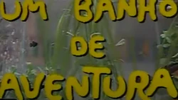 Um Banho De Aventura