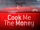 Cook Me the Money