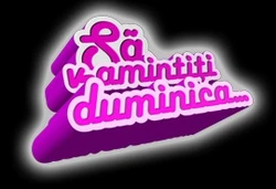 Să v-amintiți Duminica!