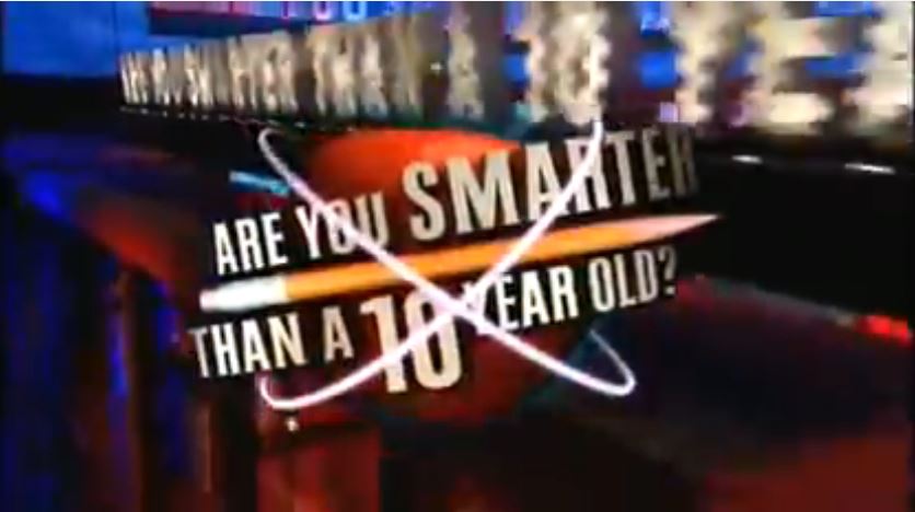 Are You Smarter Than A 10 Year Old?