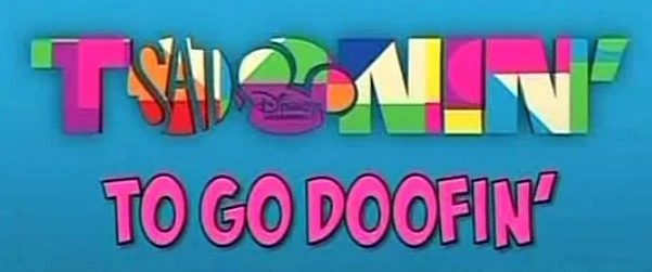 Toonin' To Go Doofin' | Logopedia | Fandom