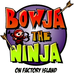Bowja the Ninja On Factory Island Logo