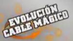 Evolución Cable Mágico (2008-2009)