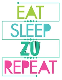 Eat Sleep ZU Repeat