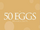 50 Eggs Films