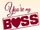 You're My Boss