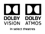 Shown with the Dolby Vision logo, but this time, with the "In Select Theatres" text.