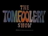 The Tomfoolery Show