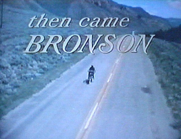 Then Came Bronson.
