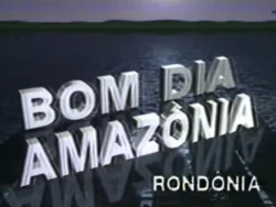 Bom dia Amazônia Rondônia