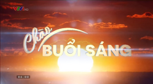 Chào buổi sáng (VTV1)(2015-2017)(06h00)
