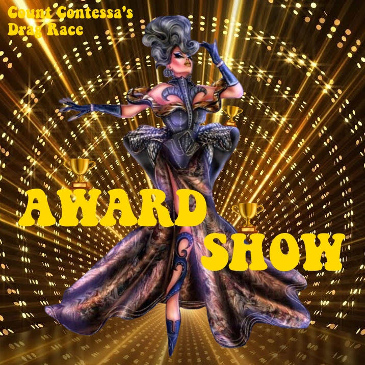 User blogLouisluv/Count Contessa's Drag Race Award Show 1 Year Later RuPaul's Drag Race Wiki