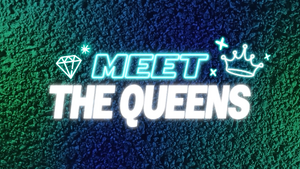 "Meet The Queens"