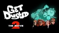 Get Dusted the Movie II