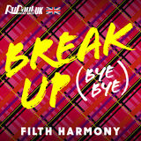 "Break Up (Bye Bye)" by Filth Harmony
