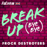 "Break Up (Bye Bye)" by Frock Destroyers