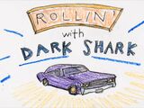 Rollin' with Dark Shark