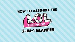 L.O.L. Surprise! 2-in-1 Glamper Assembly Instructions – L.O.L.