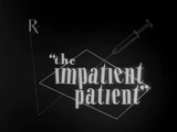The Impatient Patient