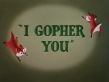 I Gopher You